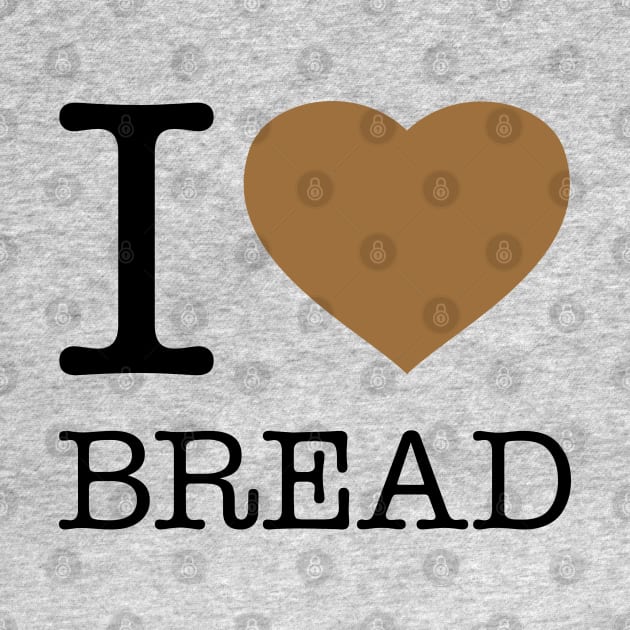 I LOVE BREAD by eyesblau